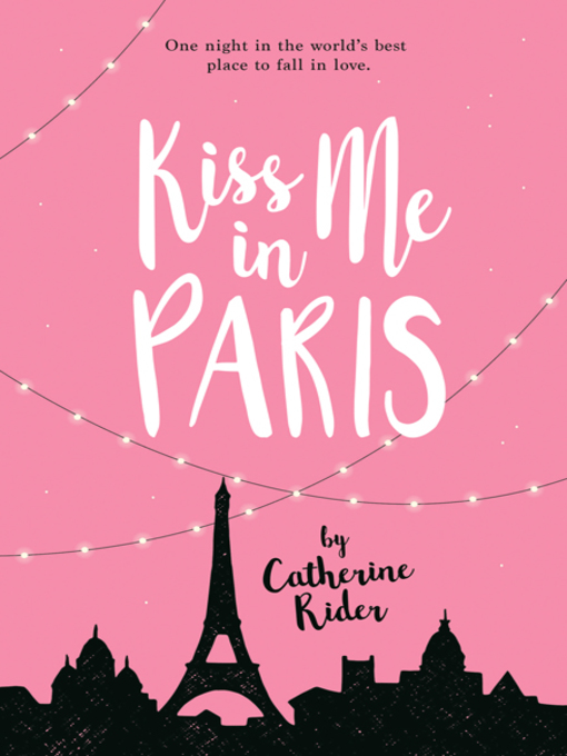 Title details for Kiss Me in Paris by Catherine Rider - Available